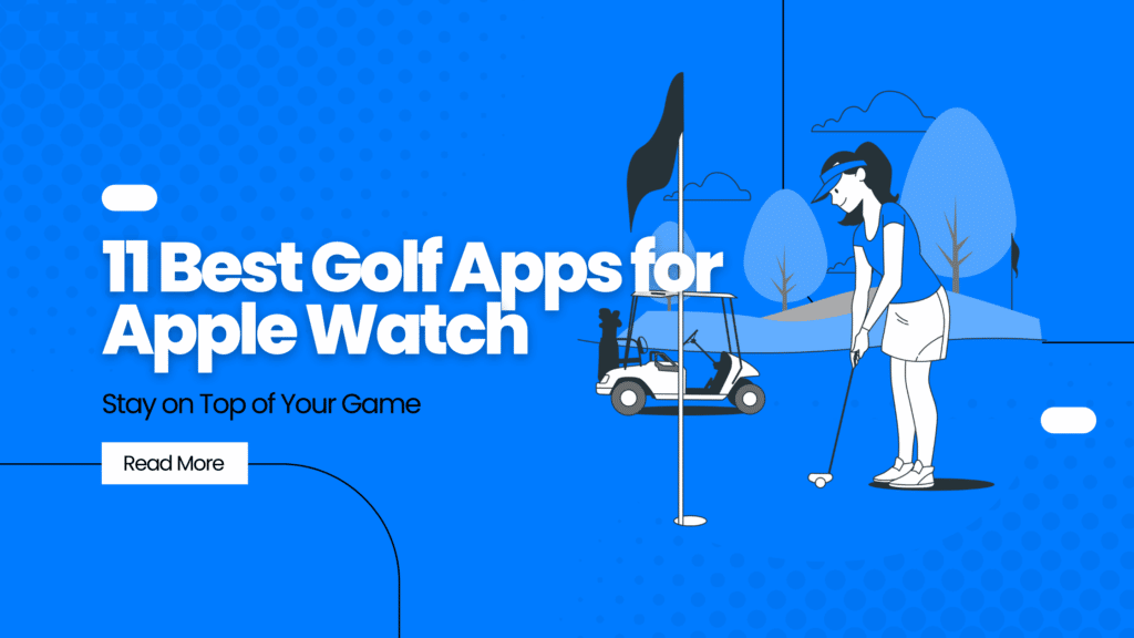 11 Best Golf Apps For Apple Watch Stay On Top Of Your Game Nick Patrocky 